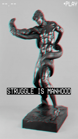 Struggle is Manhood